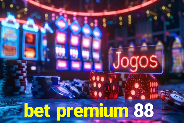 bet premium 88